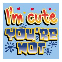 Perstransfer: I'm cute you're not 15x18 - W1