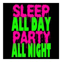 Perstransfer: Sleep all day party all night 23x30 - W1