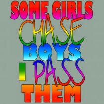 Perstransfer: Some girls chase boys i pass them 23x28 - W1